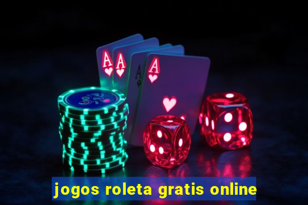 jogos roleta gratis online